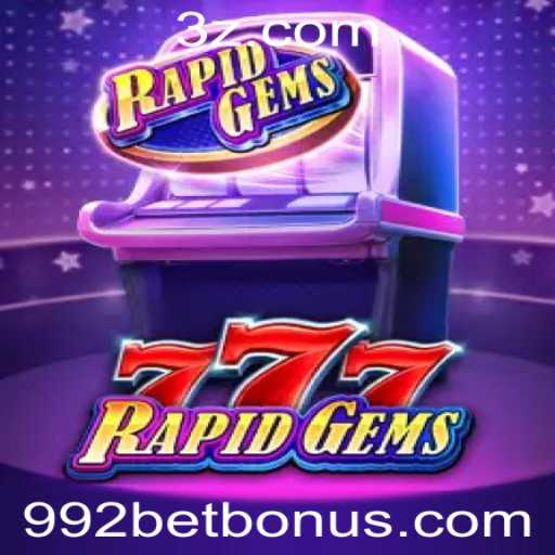 Descubra o Mundo Emocionante de RapidGems777 no Universo 992bet